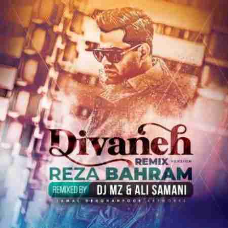 رضا بهرام دیوانه (ریمیکس) Reza Bahram Divaneh Remix