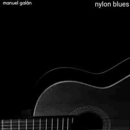 Manuel Galan Nylon Blues Manuel Galan Nylon Blues