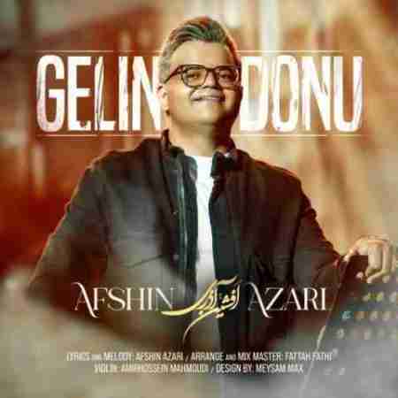 افشین آذری گلین دونو Afshin Azari Gelin Donu