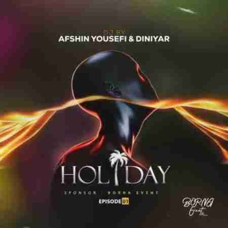 افشین یوسفی و دی جی دینیار هالیدی قسمت ۰۱ Afshin Yousefi & DJ Diniyar Holiday Episode 01