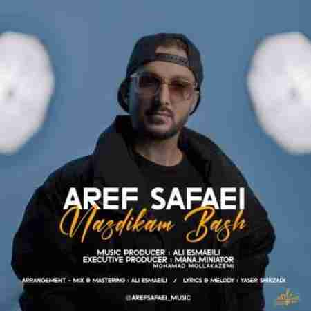 عارف صفایی نزدیکم باش Aref Safaei Nazdikam Bash