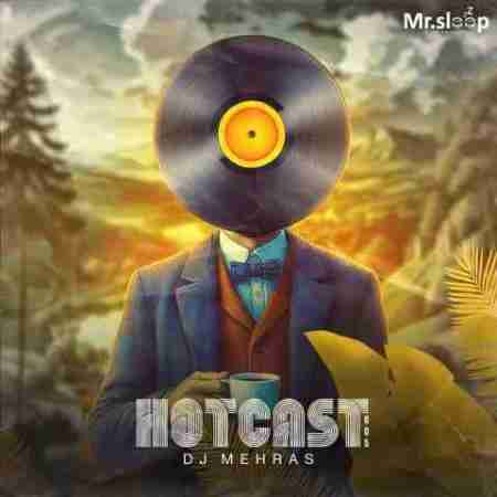 دیجی مهراس هات کست 5 DJ Mehras Hotcast 5