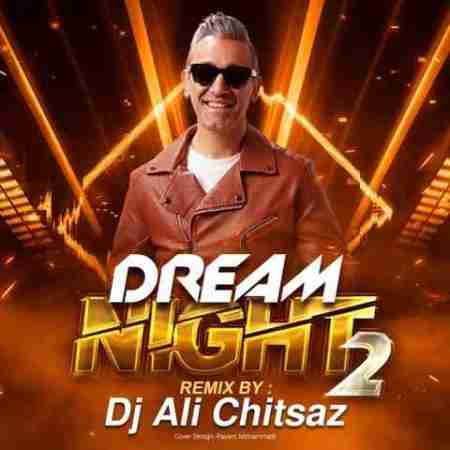 دی جی علی چیت ساز دریم نایت 2 Dj Ali Chitsaz Dream Night 2