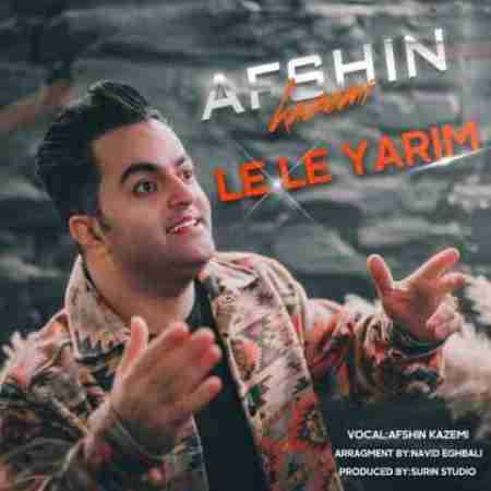 افشین کاظمی له له یاریم له له Afshin Kazemi Le Le Yarim Le Le